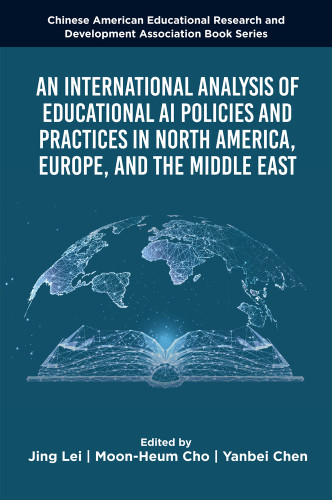 An International Analysis of Educational AI Policies and Practices in North America, Europe, and the Middle East (Chinese American Educational Research and Development Association Book Series) book cover by 