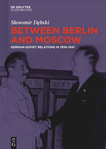 Between Berlin and Moscow: German-Soviet Relations in 1939–1941 book cover by Sławomir Dębski