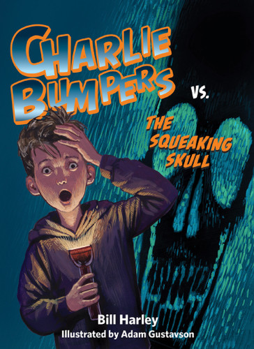 Charlie Bumpers vs. the Squeaking Skull (Charlie Bumpers) book cover by Bill Harley