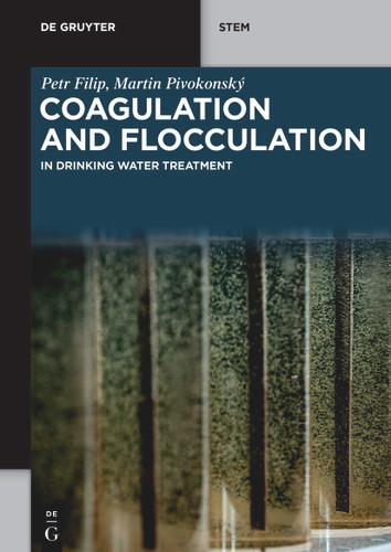Coagulation and Flocculation: in Drinking Water Treatment (De Gruyter STEM) book cover by Petr Filip, Martin Pivokonský