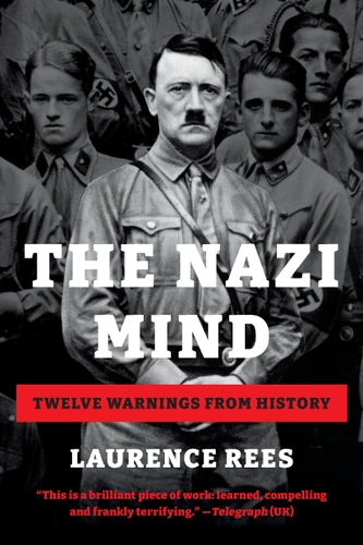 The Nazi Mind: Twelve Warnings from History book cover by Laurence Rees