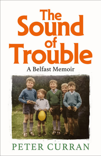 The Sound of Trouble: A Belfast Memoir book cover by Peter Curran