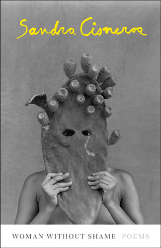 Woman Without Shame: Poems book cover by Sandra Cisneros