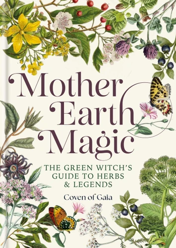 Mother Earth Magic: The Green Witch’s Guide to Herbs & Legends book cover by Julie Aspinall