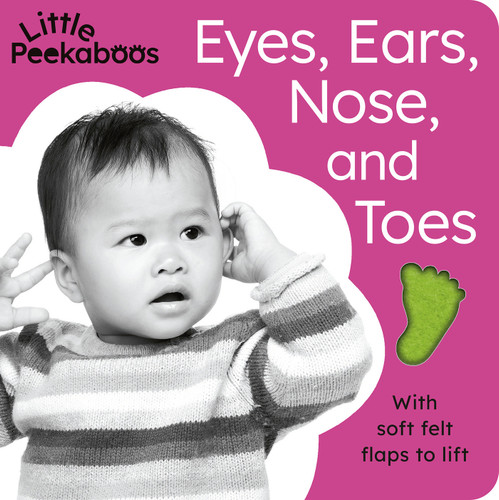 Eyes, Ears, Nose, and Toes - Little Peekaboos: With soft felt flaps to lift book cover by Sophie Aggett
