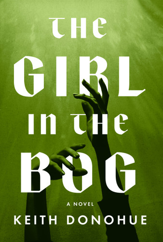The Girl in the Bog book cover by Keith Donohue
