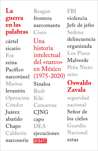La guerra en las palabras. Una historia intelectual del <narco> en México (1975 - 2020) / War Put into Words book cover by Oswaldo Zavala