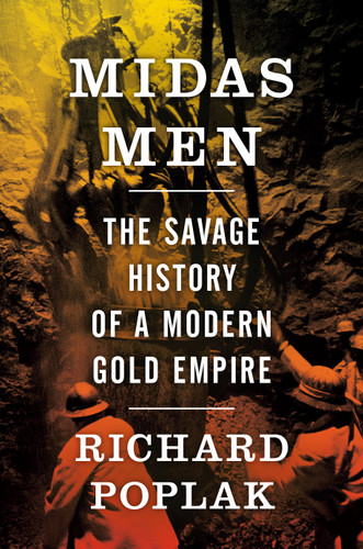 Midas Men: The Savage History of a Modern Gold Empire book cover by Richard Poplak