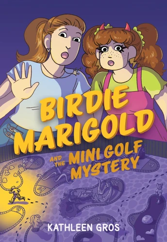 Birdie Marigold and the Mini Golf Mystery: A Graphic Novel book cover by Kathleen Gros