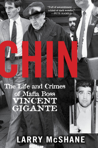 Chin: The Life and Crimes of Mafia Boss Vincent Gigante book cover by Larry McShane