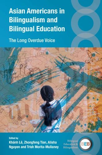 Asian Americans in Bilingualism and Bilingual Education: The Long Overdue Voice (Bilingual Education & Bilingualism #155) book cover by 