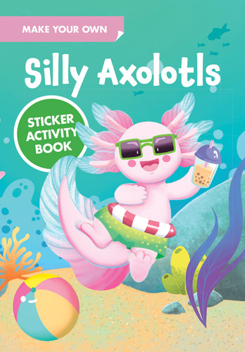 Make Your Own Silly Axolotls Sticker Activity Book (Dover Little Activity Books Stickers) book cover by 