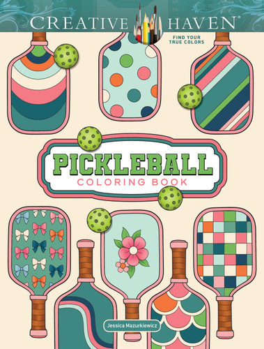 Creative Haven Pickleball Coloring Book book cover by Jessica Mazurkiewicz