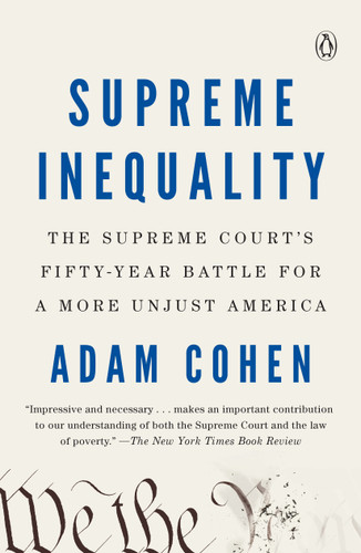 Supreme Inequality: The Supreme Court's Fifty-Year Battle for a More Unjust America book cover by Adam Cohen