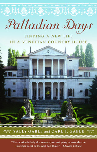 Palladian Days: Finding a New Life in a Venetian Country House book cover by Sally Gable, Carl I. Gable