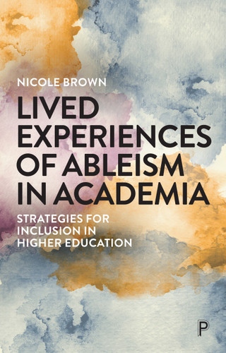 Lived Experiences of Ableism in Academia: Strategies for Inclusion in Higher Education book cover by 