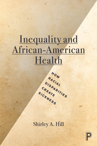 Inequality and African-American Health: How Racial Disparities Create Sickness book cover by Shirley A. Hill