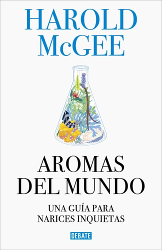 Aromas del mundo / Nose Dive. A Field Guide to the World’s Smells book cover by Harold McGee