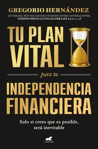 Tu plan vital para tu Independencia Financiera / Your Life Plan for Financial Independence book cover by Gregorio Hernández