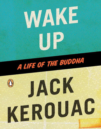 Wake Up: A Life of the Buddha book cover by Jack Kerouac