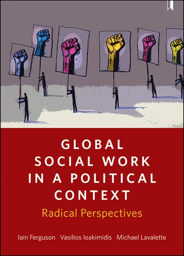 Global Social Work in a Political Context: Radical Perspectives book cover by Iain Ferguson, Vasilios Ioakimidis, Michael Lavalette