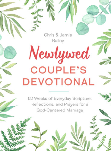 Newlywed Couple's Devotional: 52 Weeks of Everyday Scripture, Reflections, and Prayers for a God-Centered Marriage book cover by Chris Bailey, Jamie Bailey