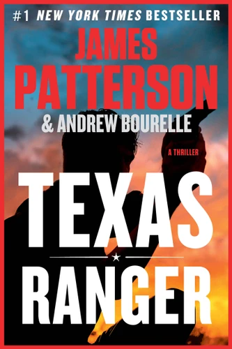 Texas Ranger (A Texas Ranger Thriller) book cover by James Patterson, Andrew Bourelle