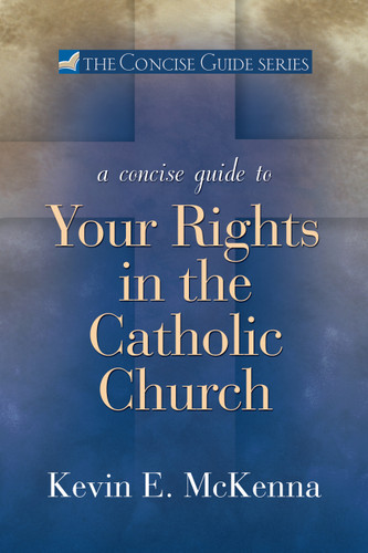 A Concise Guide to Your Rights in the Catholic Church: The Concise Guide Series book cover by Kevin E. McKenna