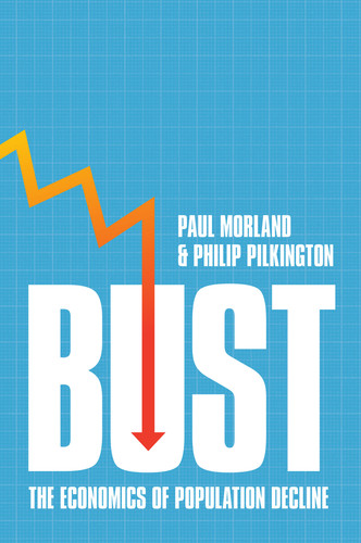 Bust: The Economics of Population Decline book cover by Paul Morland, Philip Pilkington