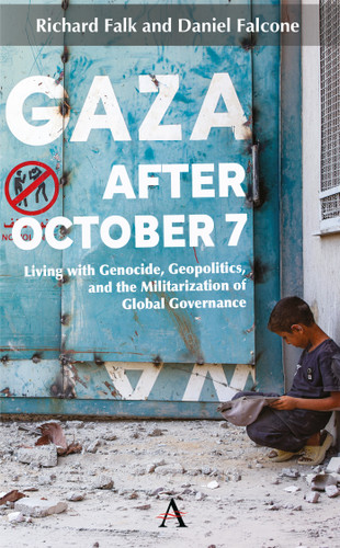 Gaza After October 7: Living with Genocide, Geopolitics, and the Militarization of Global Governance book cover by Richard Falk, Daniel Falcone