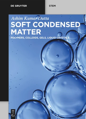 Soft Condensed Matter: Polymers, Colloids, Gels, Liquid Crystals (De Gruyter STEM) book cover by Ashim Dutta