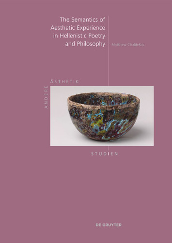 The Semantics of Aesthetic Experience in Hellenistic Poetry and Philosophy book cover by Matthew Chaldekas