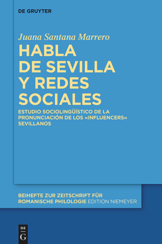 Habla de Sevilla y redes sociales: Estudio sociolingüístico de la pronunciación de los «influencers» sevillanos book cover by Juana Santana Marrero