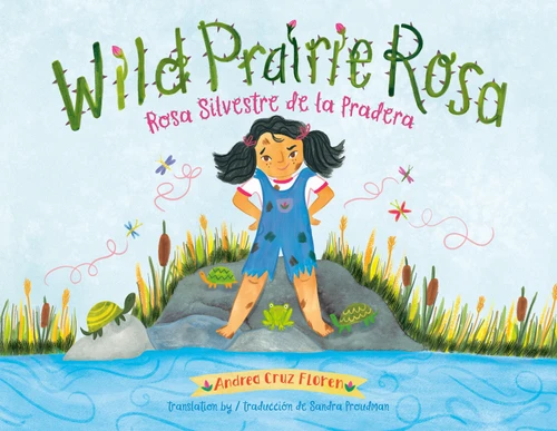 Wild Prairie Rosa/Rosa Silvestre de la Pradera (Bilingual English-Spanish) book cover by Andrea Cruz Floren