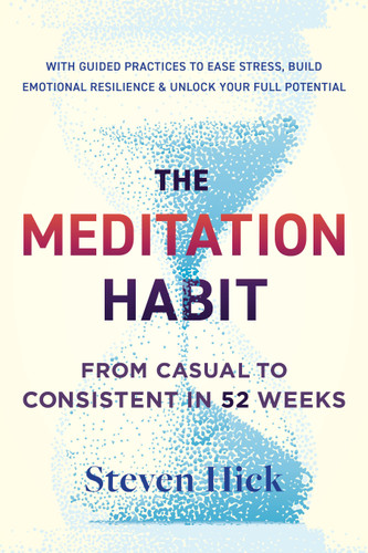 The Meditation Habit: From Casual to Consistent One Week at a Time book cover by Steven Hick