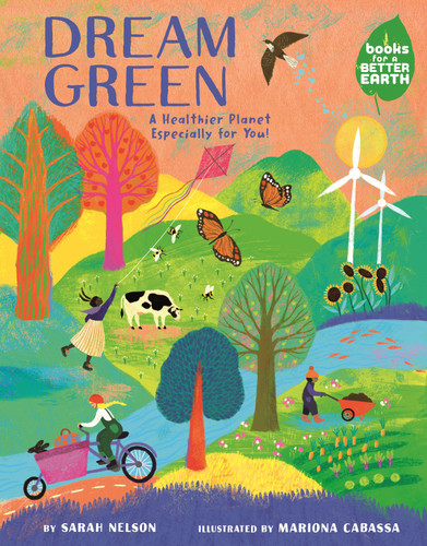 Dream Green: A Healthier Planet Especially for You! (Books for a Better Earth) book cover by Sarah Nelson