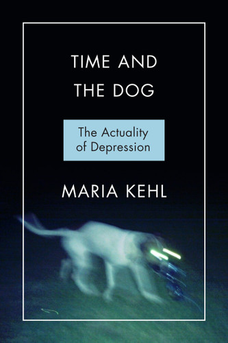 Time and the Dog: Society and Depression book cover by Maria Rita Kehl
