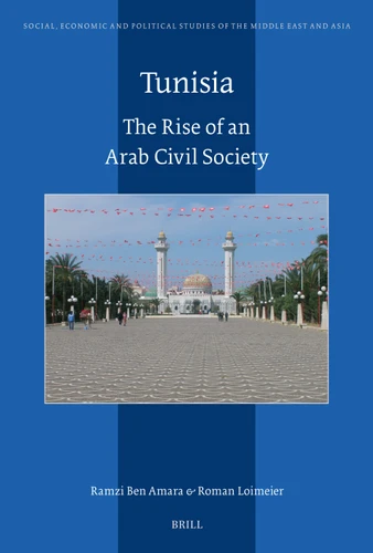 Tunisia: The Rise of an Arab Civil Society (Social, Economic and Political Studies of the Middle East and Asia #138) book cover by Ramzi Ben Amara, Roman Loimeier
