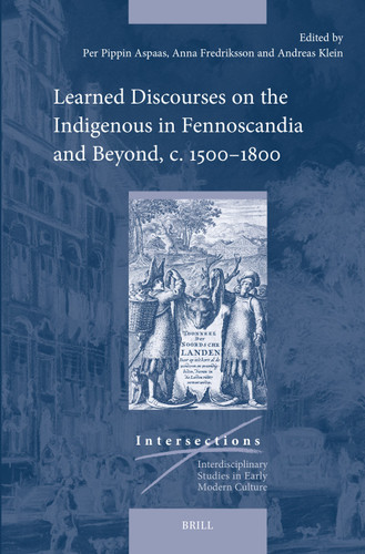Learned Discourses on the Indigenous in Fennoscandia and Beyond, c. 1500–1800 (Intersections #106) book cover by 