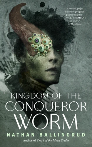 Kingdom of the Conqueror Worm book cover by Nathan Ballingrud