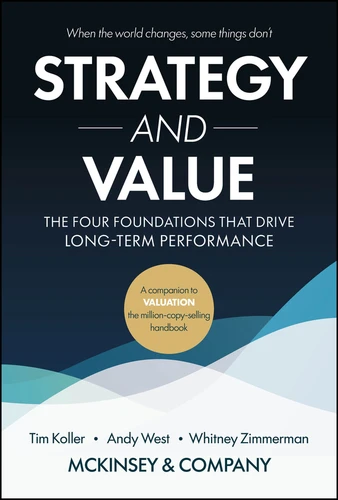Strategy and Value: The Four Foundations That Drive Long-Term Performance book cover by Tim Koller, Andy West, Whitney Zimmerman