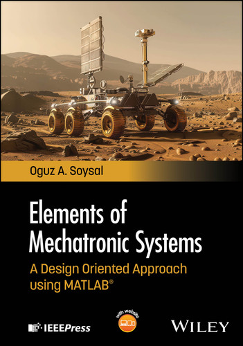 Elements of Mechatronic Systems: A Design Oriented Approach using MATLAB book cover by Oguz A. Soysal