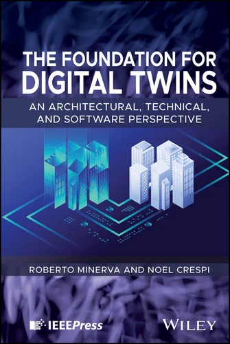 The Foundation for Digital Twins: An Architectural, Technical, and Software Perspective book cover by Roberto Minerva, Noël Crespi