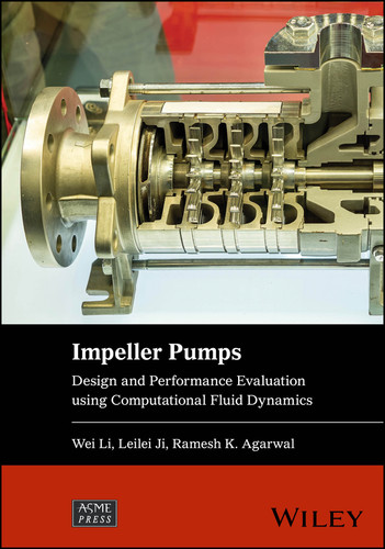 Impeller Pumps: Design and Performance Evaluation using Computational Fluid Dynamics (Wiley-ASME Press Series) book cover by Wei Li, Leilei Ji, Ramesh K. Agarwal