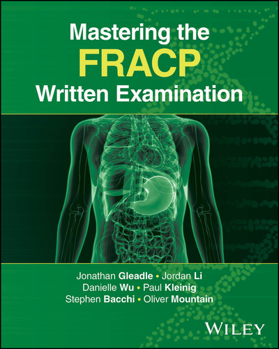 Mastering the FRACP Written Examination book cover by Jonathan Gleadle, Jordan Li, Danielle Wu, Paul Kleinig, Stephen Bacchi, Oliver Mountain