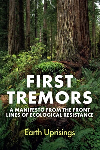 First Tremors: A Manifesto from the Front Lines of Ecological Resistance book cover by Earth Uprisings