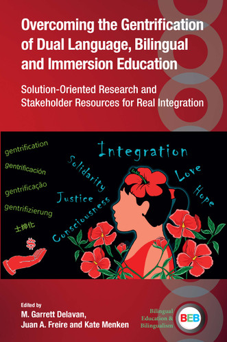 Overcoming the Gentrification of Dual Language, Bilingual and Immersion Education: Solution-Oriented Research and Stakeholder Resources for Real Integration (Bilingual Education & Bilingualism #140) book cover by 