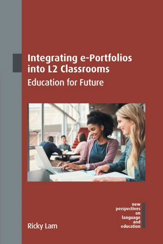 Integrating e-Portfolios into L2 Classrooms: Education for Future (New Perspectives on Language and Education #121) book cover by Ricky Lam