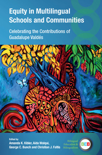 Equity in Multilingual Schools and Communities: Celebrating the Contributions of Guadalupe Valdés (Bilingual Education & Bilingualism #143) book cover by 