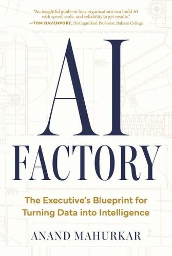 AI Factory: The Executive’s Blueprint for Turning Data Into Intelligence book cover by Anand Mahurkar